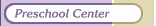 Preschool Center