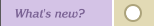 What's new?